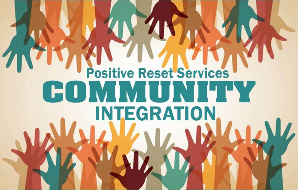 HOW POSITIVE RESET SERVICES CAN PROMOTE MENTAL HEALTH COMMUNITY INTEGRATION? HOW POSITIVE RESET SERVICES CAN PROMOTE MENTAL HEALTH COMMUNITY INTEGRATION?